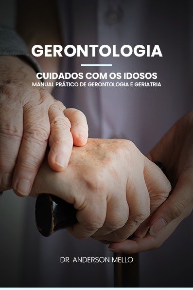 GERONTOLOGIA CUIDADOS COM OS IDOSOS MANUAL PRÁTICO DE GERONTOLOGIA E GERIATRIA
